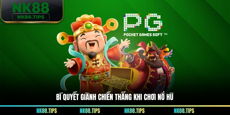 Bí quyết giành chiến thắng khi chơi nổ hũ
