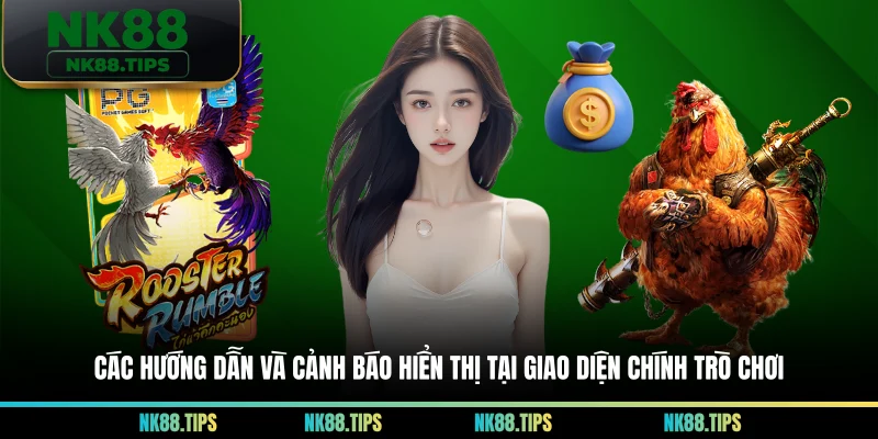 Các hướng dẫn và cảnh báo hiển thị tại giao diện chính trò chơi
