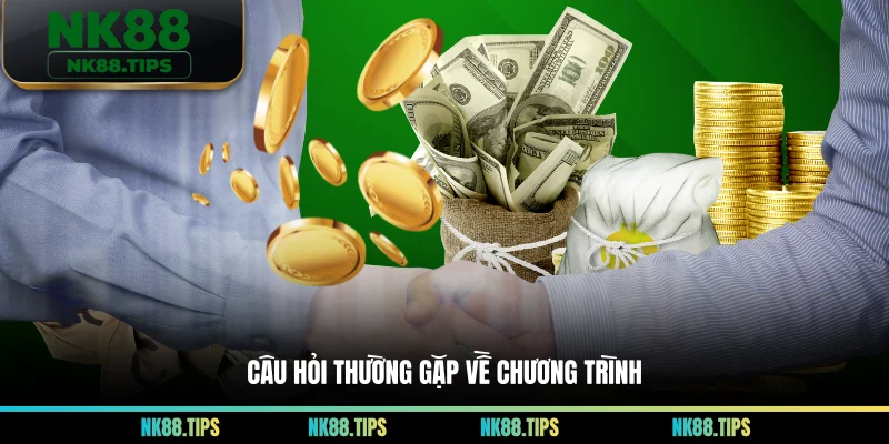 Câu hỏi thường gặp về chương trình