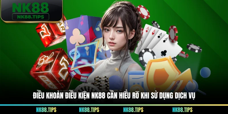 Điều Khoản Điều Kiện NK88 Cần Hiểu Rõ Khi Sử Dụng Dịch Vụ