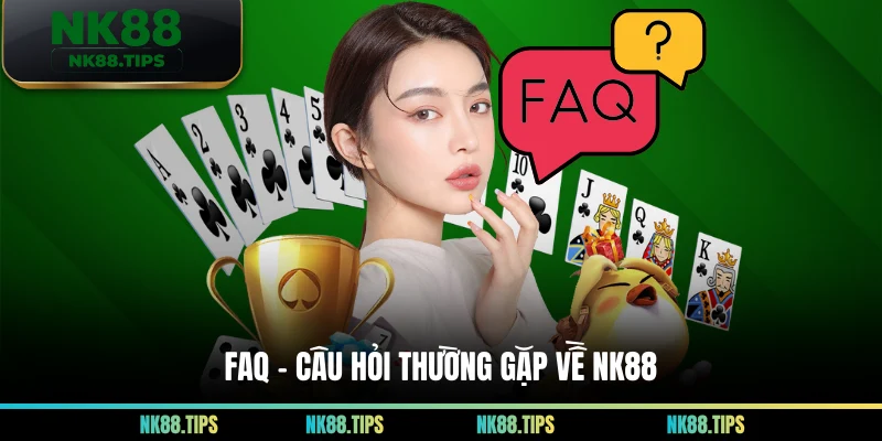 FAQ – Câu Hỏi Thường Gặp Về NK88