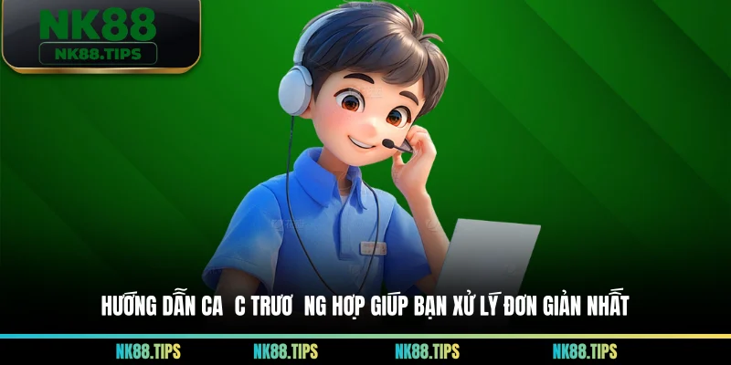 Hướng dẫn các trường hợp giúp bạn xử lý đơn giản nhất