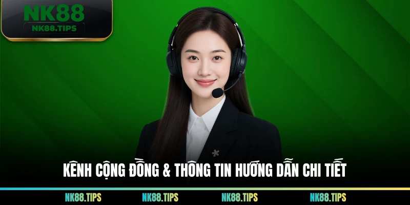 Kênh Cộng Đồng & Thông Tin Hướng Dẫn Chi Tiết