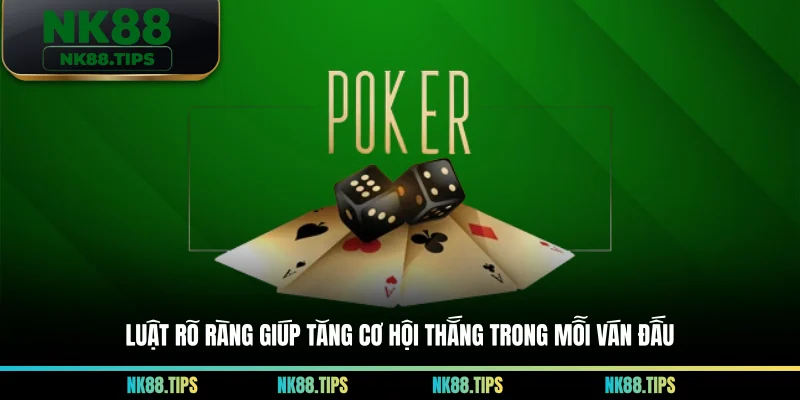 Luật rõ ràng giúp tăng cơ hội thắng trong mỗi ván đấu