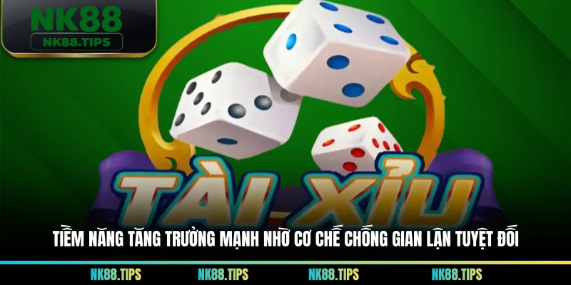 Tiềm năng tăng trưởng mạnh nhờ cơ chế chống gian lận tuyệt đối