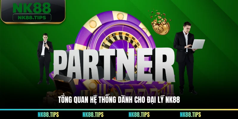 Tổng quan hệ thống dành cho đại lý NK88
