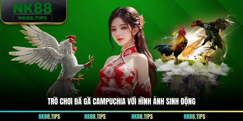 Trò chơi đá gà Campuchia với hình ảnh sinh động